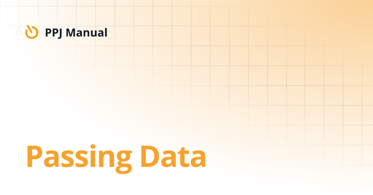 Passing Data | PPJ Manual